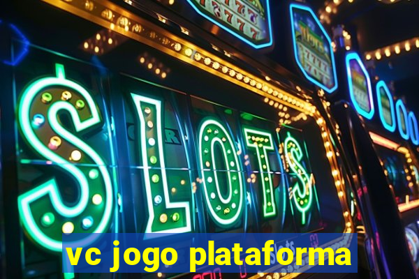 vc jogo plataforma